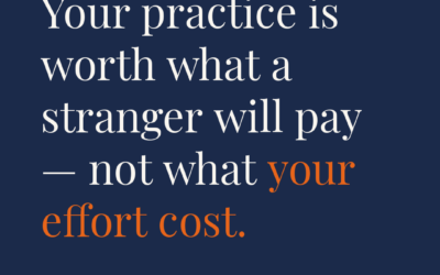 Your Practice Is Worth What a Stranger Will Pay